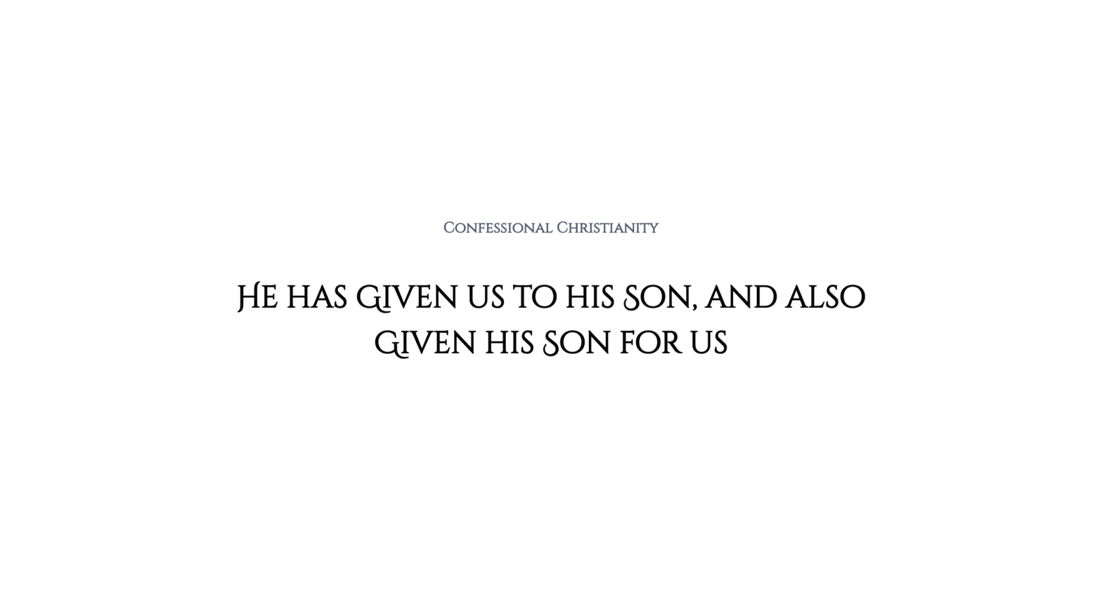 He has Given us to his Son, and also Given his Son for us