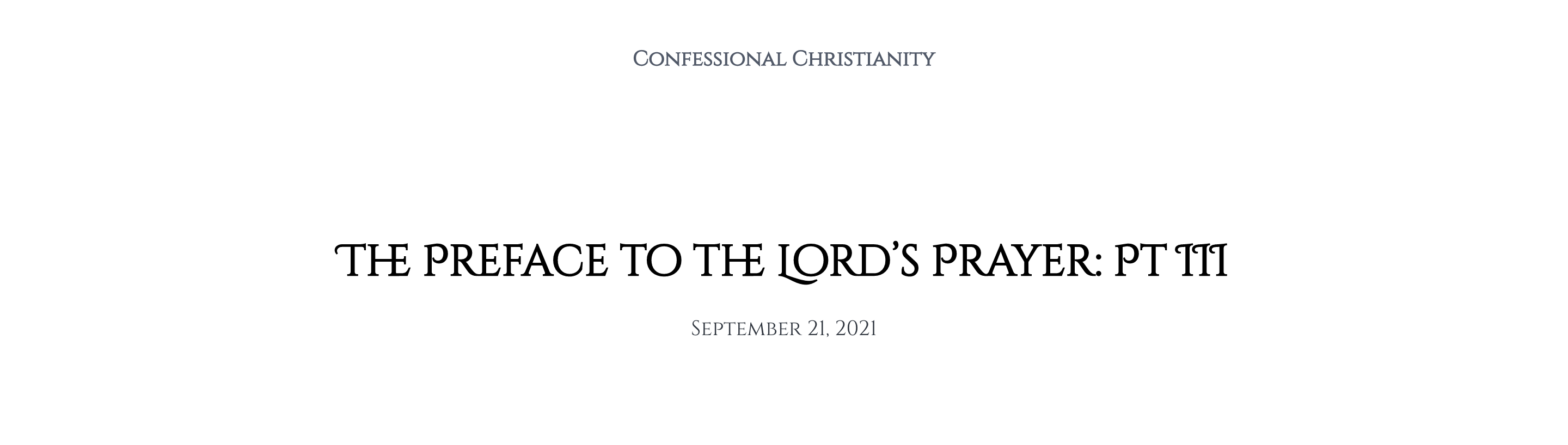 The Preface to the Lord’s Prayer: Pt III